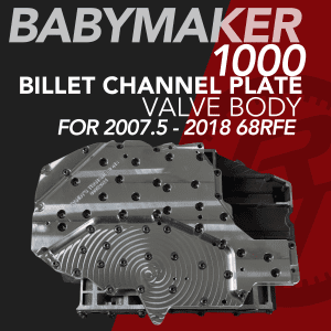 68RFE High Performance Valve Body 2007.5-2018, aka "BabyMaker 1000"